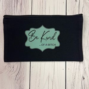 Be kind…of a b  toiletries bag. Black canvas, full zipper, approx 9x5